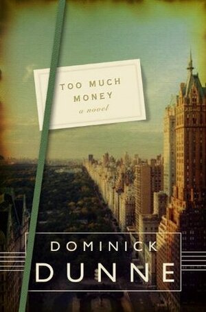 Too Much Money by Dominick Dunne