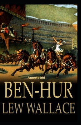 Ben-Hur -A Tale of the Christ Annotated by Lew Wallace