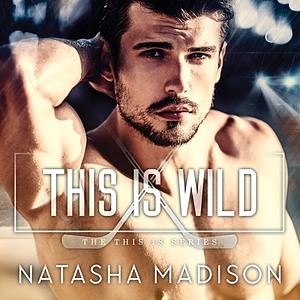 This Is Wild by Natasha Madison