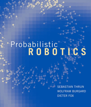 Probabilistic Robotics by Sebastian Thrun, Wolfram Burgard, Dieter Fox