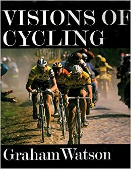 Visions of Cycling by Graham Watson