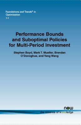 Performance Bounds and Suboptimal Policies for Multi-Period Investment by Brendan Donoghue, Stephen Boyd, Mark T. Mueller