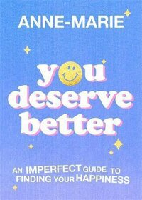 You Deserve Better by Anne-Marie