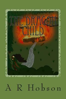 The Dragon Child by A. R. Hobson