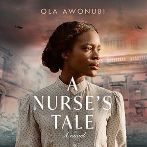 A Nurse's Tale by Ola Awonubi