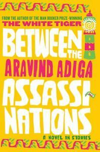 Between the Assassinations by Aravind Adiga