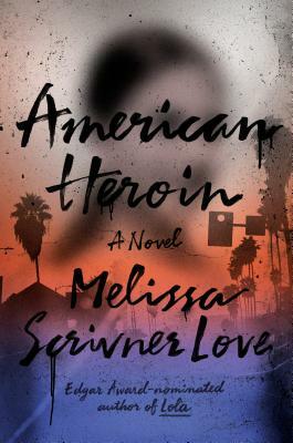 American Heroin by Melissa Scrivner Love