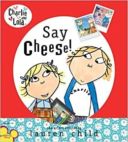 Say Cheese by Lauren Child
