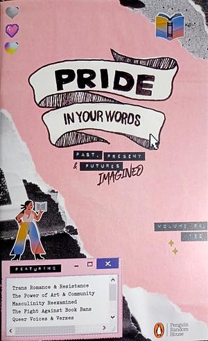 Pride in Your Words: Past, Present & Futures Imagined by TJ Alexander, Tourmaline, M. mick powell, Alex L. Combs, Andrew Eakett, Alex Dimitrov, Annie Mare, Penguin Random House Staff, Prabal Gurung
