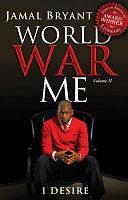 World War Me Vol II: I Desire by Jamal Bryant