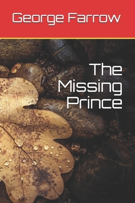 The Missing Prince by George Edward Farrow