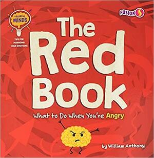 The Red Book: What to Do When You're Angry by William Anthony