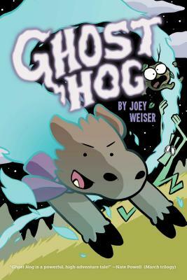 Ghost Hog, Volume 1 by Joey Weiser
