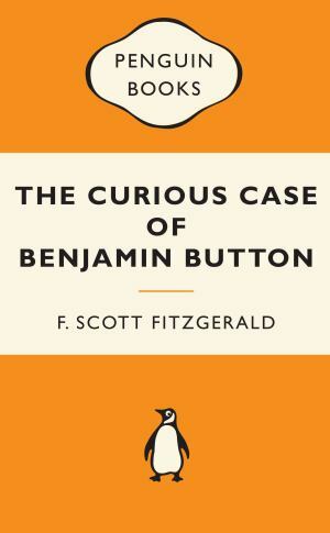 The Curious Case of Benjamin Button and Six Other Stories by F. Scott Fitzgerald