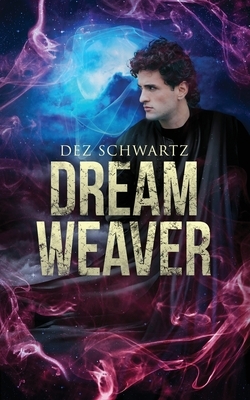 Dream Weaver by Dez Schwartz