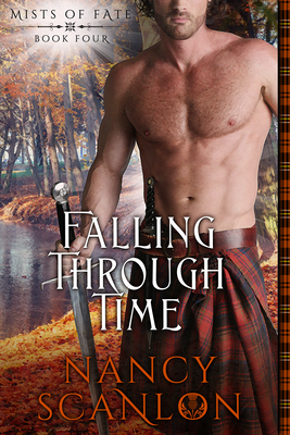 Falling Through Time: Mists of Fate - Book Four by Nancy Scanlon