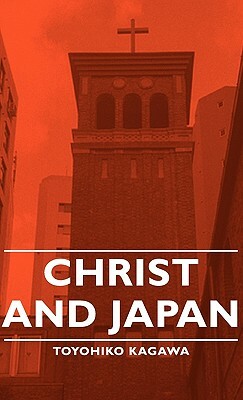 Christ and Japan by Toyohiko Kagawa