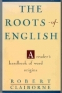 The Roots of English by Robert Claiborne