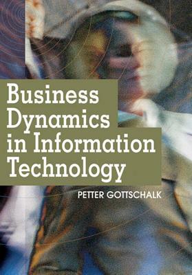 Business Dynamics in Information Technology by Petter Gottschalk