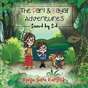 The Pari and Kayal Adventures - Saved by Sid by Maya Sara Karthik