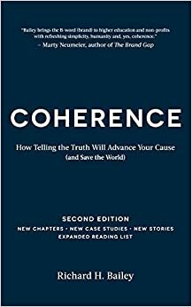 Coherence: How Telling the Truth Will Advance Your Cause (and Save the World) by Aimee Hosemann, Richard H. Bailey