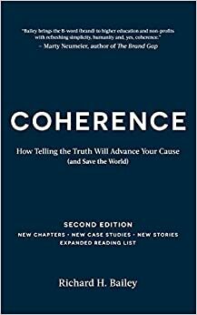 Coherence: How Telling the Truth Will Advance Your Cause (and Save the World) by Richard H. Bailey, Aimee Hosemann