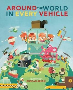 Around The World in Every Vehicle by Amber Stewart, Duncan Beedie