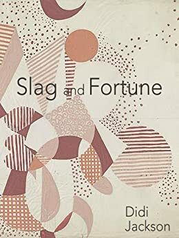 Slag and Fortune (Floating Wolf Quarterly Chapbooks) by Didi Jackson