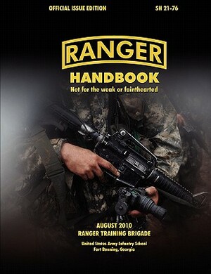 Ranger Handbook (Large Format Edition): The Official U.S. Army Ranger Handbook Sh21-76, Revised August 2010 by Ranger Training Brigade, U. S. Department of the Army, U S Army Infantry School