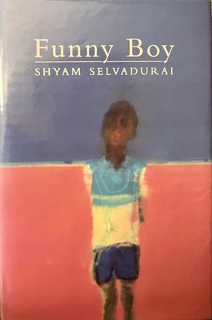 Funny Boy: A Novel in Six Stories by Shyam Selvadurai