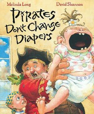 Pirates Don't Change Diapers by Melinda Long