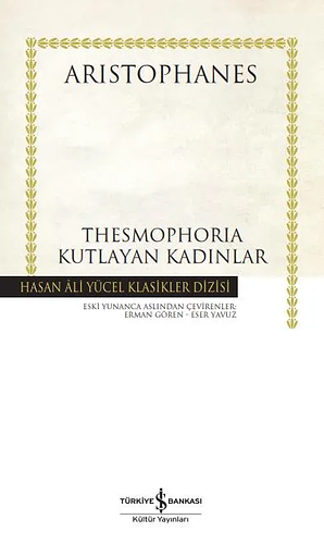 Thesmophoria Kutlayan Kadinlar Hasan Ali Yücel Klasikleri by Aristophanes