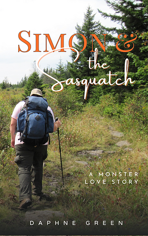 Simon & the Sasquatch: A Monster Love Story by Daphne Green