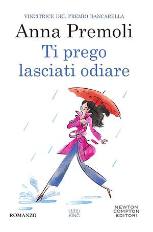 Ti prego, lasciati odiare by Anna Premoli