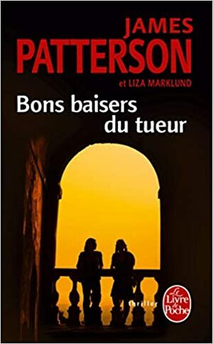 Bons Baisers Du Tueur (Hors Sèrie) by Liza Marklund, James Patterson