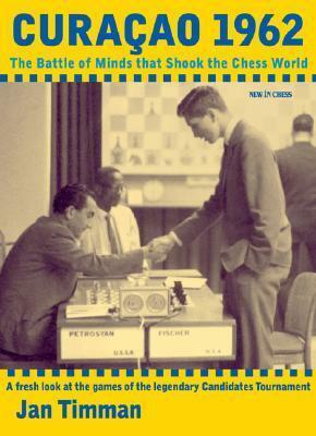 Curacao 1962: The Battle of Minds That Shook the Chess World by Jan Timman