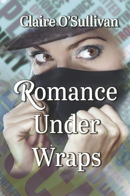 Romance Under Wraps by Claire O'Sullivan