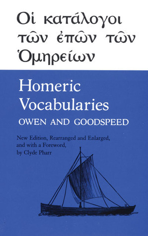 Homeric Vocabularies: Greek and English Word-Lists for the Study of Homer by Clyde Pharr, William Bishop Owen, Edgar J. Goodspeed