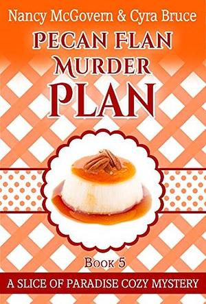 Pecan Flan Murder Plan by Cyra Bruce, Nancy McGovern