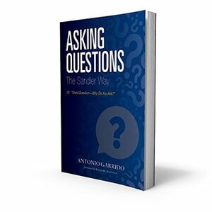 Asking Questions The Sandler Way by Antonio Garrido