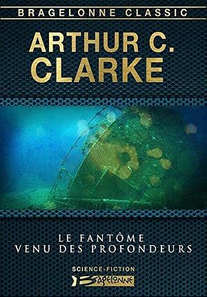 Le Fantôme venu des profondeurs by Arthur C. Clarke, Roland C. Wagner