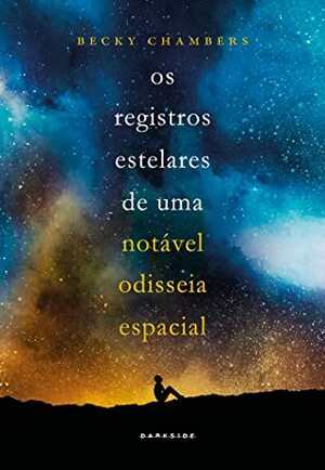 Os Registros Estelares de uma Notável Odisseia Espacial by Becky Chambers