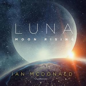 Luna: Moon Rising by Ian McDonald