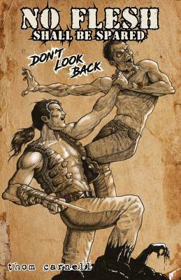 No Flesh Shall Be Spared: Don't Look Back by Thom Carnell