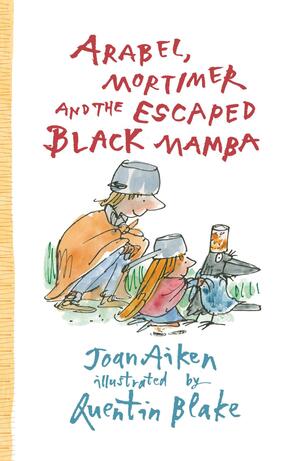 Arabel, Mortimer and the Escaped Black Mamba by Joan Aiken, Quentin Blake