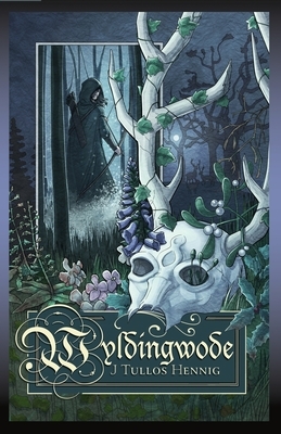 Wyldingwode by J. Tullos Hennig