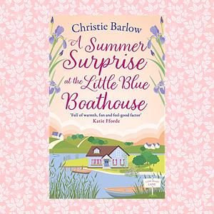 A Summer Surprise at the Little Blue Boathouse by Christie Barlow