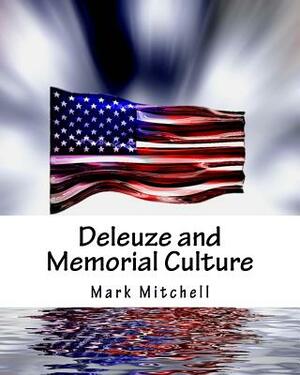 Deleuze and Memorial Culture by Mark Mitchell