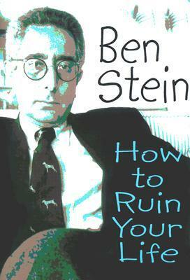 How to Ruin Your Life by Ben Stein