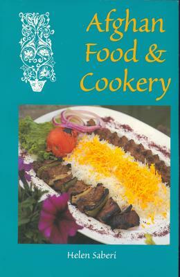 Afghan Food & Cookery by Helen Saberi